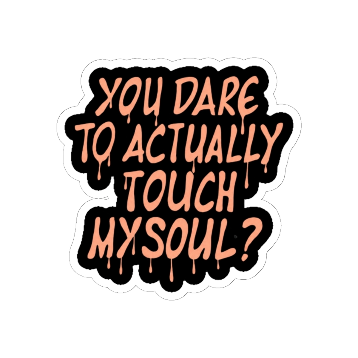 You Dare To Actually Touch My Soul? - Soul Eater - Medusa Gorgon Sticker - alternate angle 1, merchandise